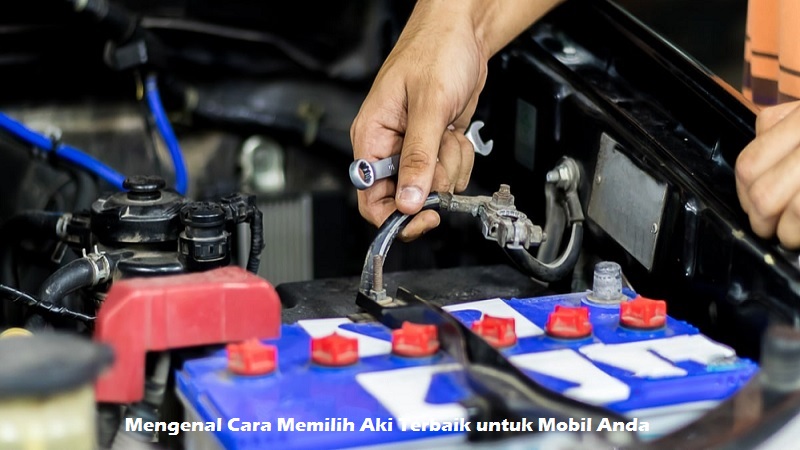 Pemilihan Aki Mobil Terbaik